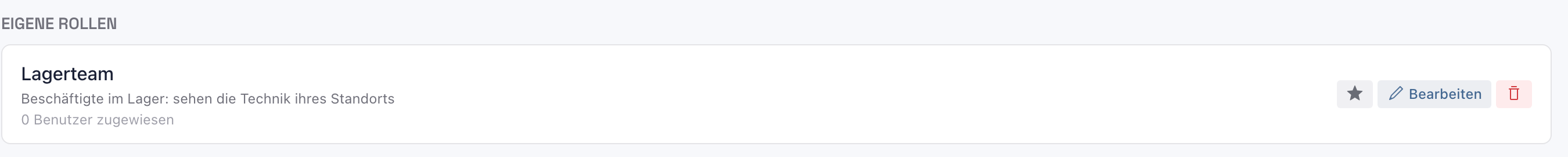 Eigene Rollen mit der Rolle Lagerteam, Beschäftigte im Lager: sehen die Technik ihres Standorts, und dem Knopf Bearbeiten