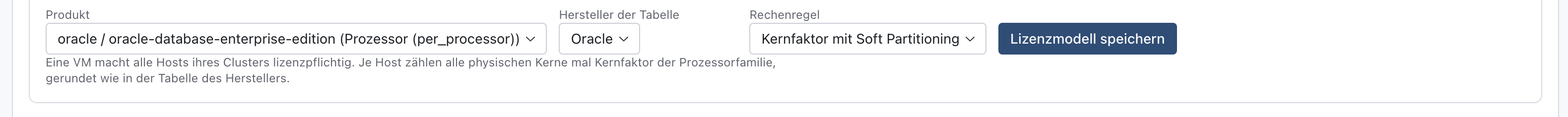 Formular Lizenzmodell je Produkt mit Produkt oracle / oracle-database-enterprise-edition (Prozessor (per_processor)), Hersteller der Tabelle Oracle, Rechenregel Kernfaktor mit Soft Partitioning, dem Knopf Lizenzmodell speichern und darunter der Erklärung der Regel