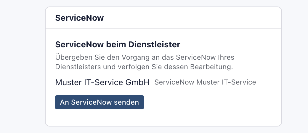 Karte ServiceNow an der Störung mit der Überschrift ServiceNow beim Dienstleister, dem Dienstleister Muster IT-Service GmbH und dem Knopf An ServiceNow senden