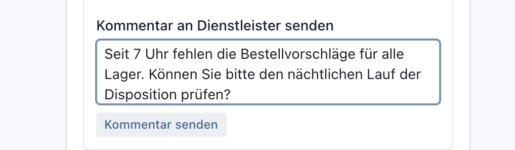 Feld Kommentar an Dienstleister senden mit einer Rückfrage zum nächtlichen Lauf der Disposition und dem Knopf Kommentar senden