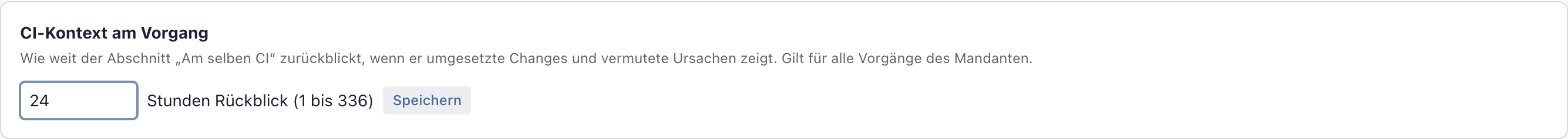 Block CI-Kontext am Vorgang mit dem Feld Stunden Rückblick und dem Wert 24